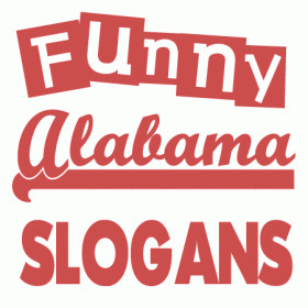Here are witty and funny Alabama slogans, sayings and phrases. Alabama ...