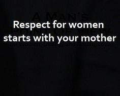 yet respect mother quotes mothers favorit sayingsquot respect your ...