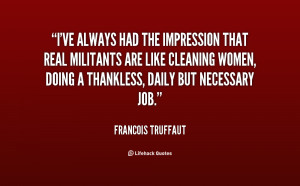 ve always had the impression that real militants are like cleaning ...
