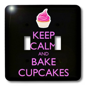 Quotes Keep calm and bake cupcakes Baking Baker Dessert Pastry