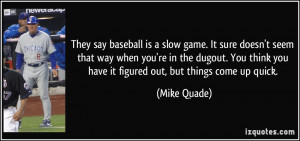 They say baseball is a slow game. It sure doesn't seem that way when ...