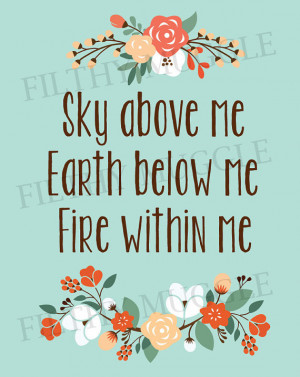 Sky Above Me, Earth Below Me, Fire Within Me Quote Print Instant ...
