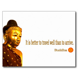 Buddha Quote: “It is better to travel well than to Postcard