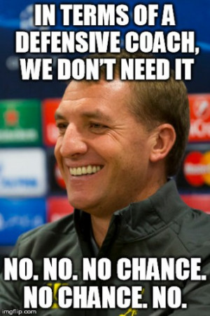 Defending’s easy and £100m = champions: 7 examples of Brendan ...