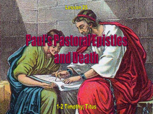 ... PowerPoint: Paul's Pastoral Epistles and Death (1 & 2 Timothy; Titus