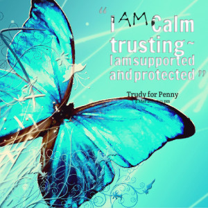 Quotes Picture: i am calm trusting ~ i am supported and protected