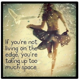 Living life on the edge #words #quote