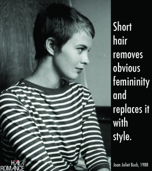 Short hair removes obvious femininity and replaces it with style”