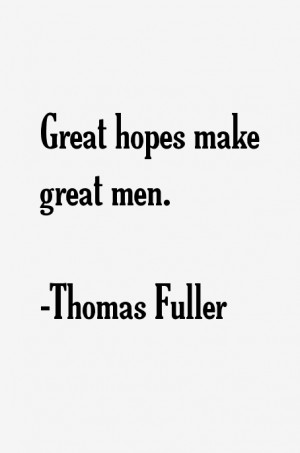 Great hopes make great men.”
