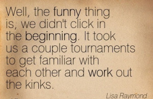 work-quote-by-lisa-raymond-well-the-funny-thing-is-we-didnt-click-in ...