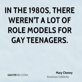 Mary Cheney - In the 1980s, there weren't a lot of role models for gay ...