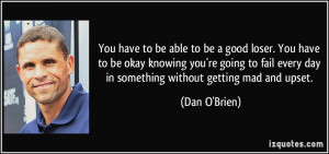 good loser. You have to be okay knowing you're going to fail every day ...
