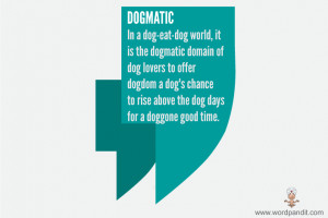 Dogmatism Examples Quote examples for dogmatic: