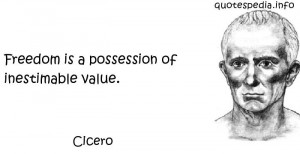 ... Quotes About Freedom - Freedom is a possession of inestimable value