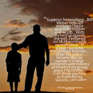 Quotes Picture: superior networkingbill weber here20 years ago i had a ...