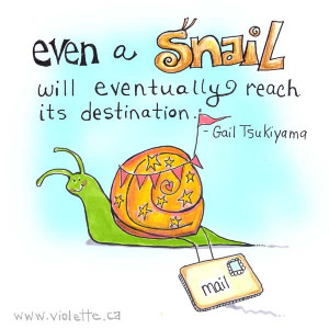 Even a snail will eventually reach its destination – Gail Tsukiyama ...