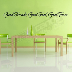 Good Friends....Kitchen Wall Words Quotes Lettering Sayings Art