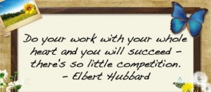 ... Will Succeed - There Is So Little Competition. ~ Competition Quotes