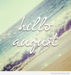 summer hello august photo 2014 amazing quotes awesome quotes ...
