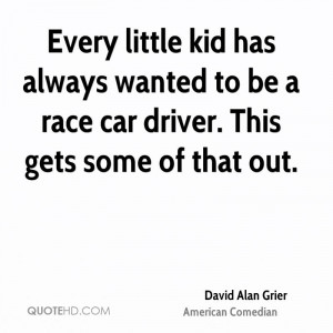 ... has always wanted to be a race car driver. This gets some of that out