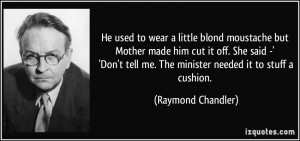 ... off. She said -' 'Don't tell me. The minister needed it to stuff a