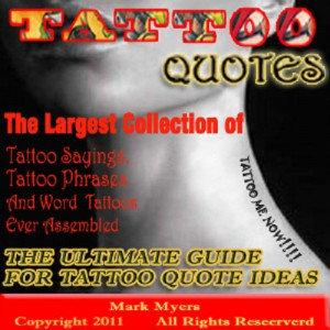Quote Ideas The Largest Collection of Tattoo Quotes, Tattoo Sayings ...