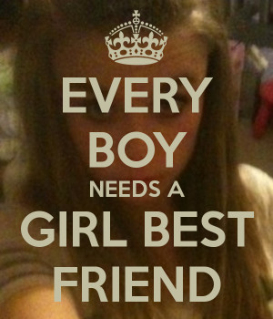 Every Girl Needs a Boy Best Friend Quotes