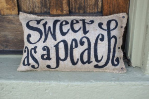 Sweet as a Peach Burlap Quincy Pillow Custom Quote by kijsa, $32.00