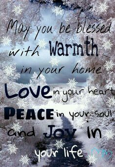 ... your home. LOVE in your heart. PEACE in your soul. And JOY in your