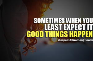 ... Sometimes when you least expect it, good things happen.Gives me hope