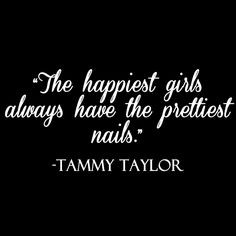 Tammy Taylor Nails Quotes #NailsQuote @ShillysWorld More