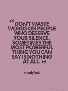 dont deserve my silence quotes mandi hale all i need quotes power ...