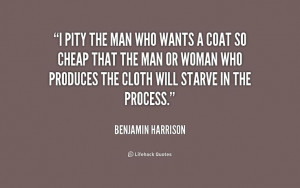 quote-Benjamin-Harrison-i-pity-the-man-who-wants-a-