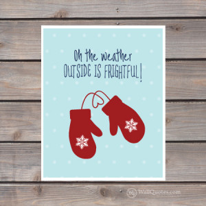 Weather Is Frightful Mittens Wall Quotes™ Giclée Art Print