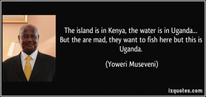 More Yoweri Museveni Quotes