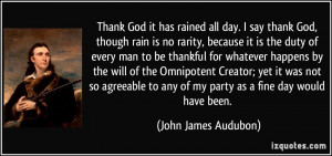 Thank God it has rained all day. I say thank God, though rain is no ...