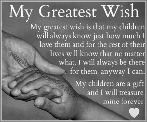 will always be there for them anyway i can my children are a gift and ...