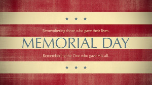 This Memorial Day, let us remember those who gave their lives for ...