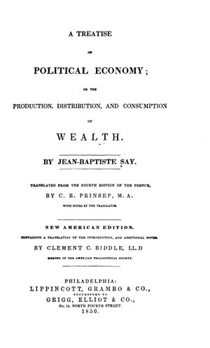 Jean Baptiste Say, A Treatise on Political Economy [1803]