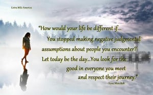if…You stopped making negative judgmental assumptions about people ...