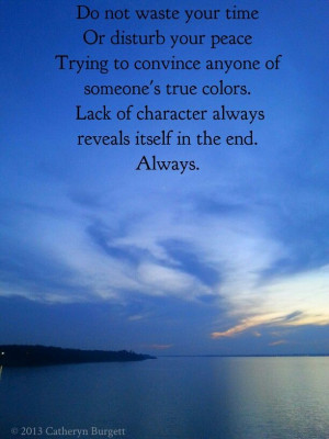 this is so true.....lack of character always shows through behavior