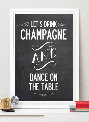 let's drink champagne and dance' quote print by i love art london ...