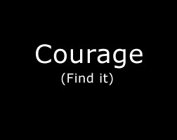 ... ://www.pics22.com/courage-find-it-courage-quote/][img] [/img][/url