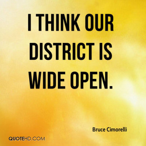 think our district is wide open.
