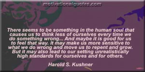 ... high standards for ourselves and for others. -Harold S. Kushner
