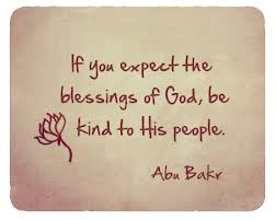 Be Kind (Abu Bakr as-Siddiq Quote Poster)If you expect the blessings ...