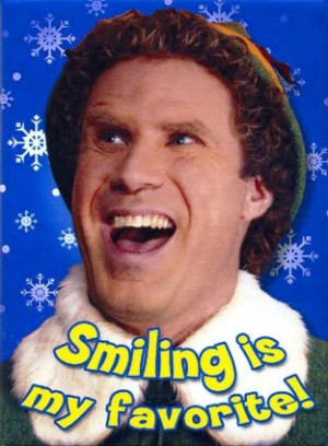 Buddy, the Elf, isn’t afraid to tell you – “I just like to smile ...
