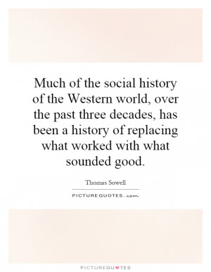 Much of the social history of the Western world, over the past three ...