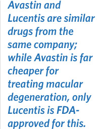 ... treating macular degeneration, only Lucentis is FDA-approved for this