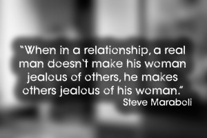 When in a relationship, a real man doesn’t make his woman jealous of ...